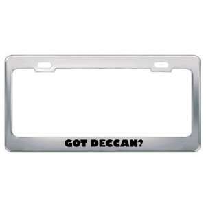 Got Deccan? Language Nationality Country Metal License Plate Frame 