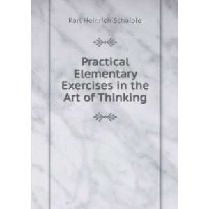   Exercises in the Art of Thinking Karl Heinrich Schaible Books