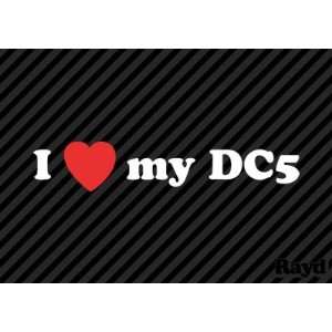  (2x) I Love my DC5   Sticker   Decal   Die Cut Everything 