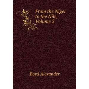    From the Niger to the Nile, Volume 2 Boyd Alexander Books