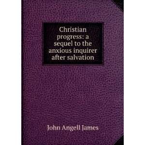   to the anxious inquirer after salvation John Angell James Books