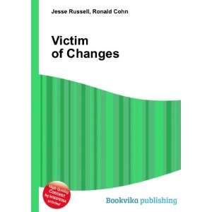  Victim of Changes Ronald Cohn Jesse Russell Books