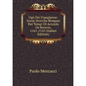   Arnaldo Da Brescia, 1141 1145 (Italian Edition) Paolo Mencacci Books