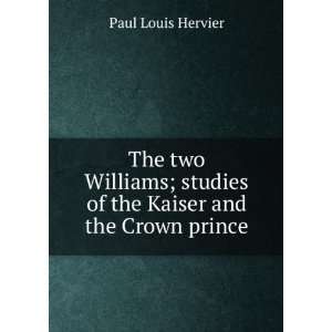   studies of the Kaiser and the Crown prince Paul Louis Hervier Books