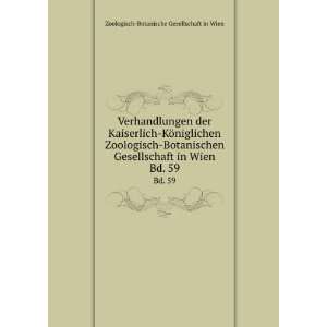   in Wien. Bd. 59 Zoologisch Botanische Gesellschaft in Wien Books