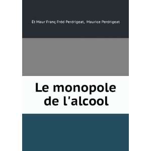  Le Monopole De LAlcool (French Edition): Maurice 