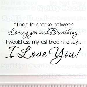 LOVE YOU IF I HAD TO CHOOSE BREATHING Quote Vinyl Wall Decal Decor 