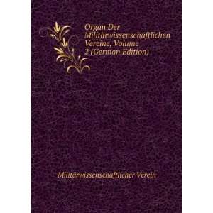 Organ Der MilitÃ¤rwissenschaftlichen Vereine, Volume 2 (German 