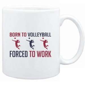  Mug White  BORN TO Volleyball , FORCED TO WORK  Sports 