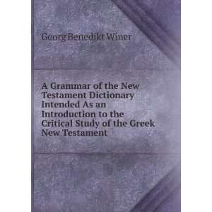  A Grammar of the New Testament Dictionary Intended As an 