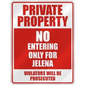   PROPERTY NO ENTERING ONLY FOR JELENA  PARKING SIGN