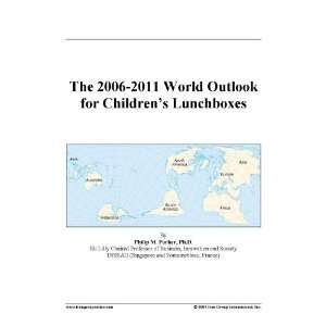    The 2006 2011 World Outlook for Childrens Lunchboxes Books