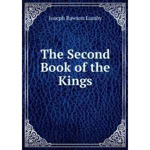  The Second Book of the Kings Joseph Rawson Lumby Books
