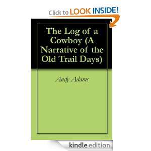 The Log of a Cowboy (A Narrative of the Old Trail Days) Andy Adams 