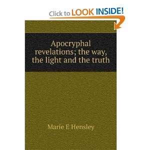   revelations; the way, the light and the truth Marie E Hensley Books