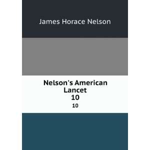  Nelsons American Lancet. 10 James Horace Nelson Books