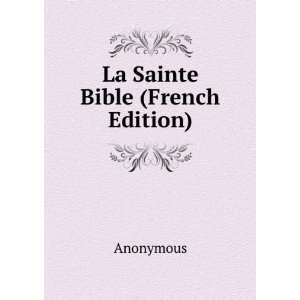  La Sainte Bible (French Edition) Anonymous Books