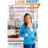 The Perfect Recipe for Losing Weight and Eating Great by Pam Anderson 