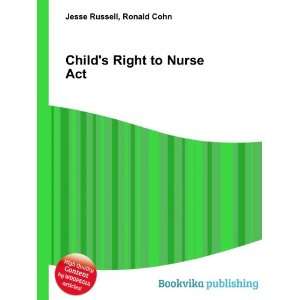  Childs Right to Nurse Act Ronald Cohn Jesse Russell 