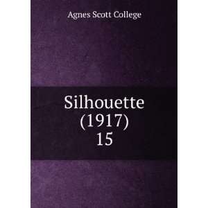  Silhouette (1917). 15 Agnes Scott College Books