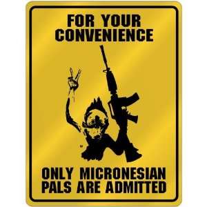 New  For Your Convenience  Only Micronesian Pals Are Admitted 