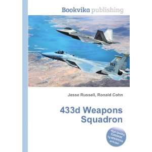  433d Weapons Squadron Ronald Cohn Jesse Russell Books