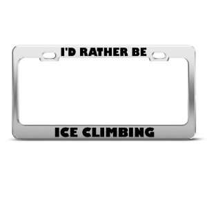 Rather Be Ice Climbing Sport License Plate Frame Stainless Metal 
