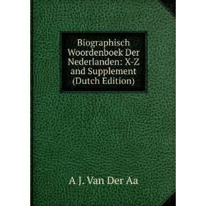 Biographisch Woordenboek Der Nederlanden X Z and Supplement (Dutch 