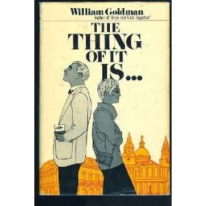  The Thing of It Is William GOLDMAN Books