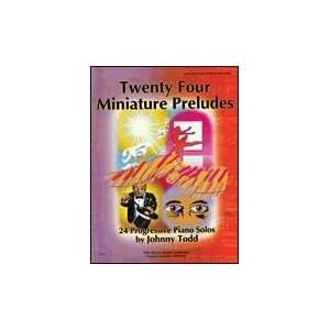  Twenty Four Miniature Preludes by Johnny Todd Later 