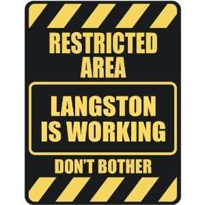   RESTRICTED AREA LANGSTON IS WORKING  PARKING SIGN: Home 