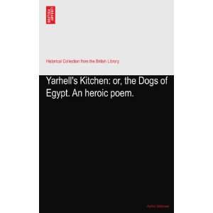   Kitchen or, the Dogs of Egypt. An heroic poem. Author Unknown Books