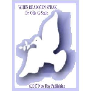 When Dead Men Speak (Did you know the dead hear you?, 1of1) Dr. Odie 