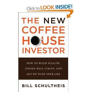  The New Coffeehouse Investor How to Build Wealth, Ignore 