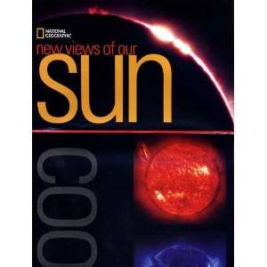  New Views of Our Sun National Geographic Society Books