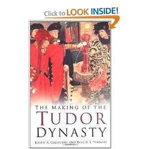  The Making of the Tudor Dynasty (9780750937764) Ralph A 