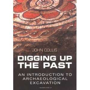   to Archaeological Excavation (9780750935128) John Collis Books