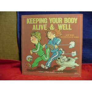  Keeping Your Body Alive and Well A Childrens Book About 
