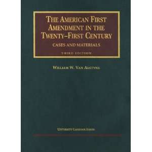  The American First Amendment in the Twenty First Century 