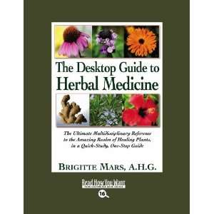  The Desktop Guide to Herbal Medicine (Volume 1 of 3 
