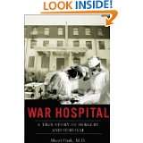 War Hospital A True Story of Surgery and Survival by Sheri Fink (Aug 