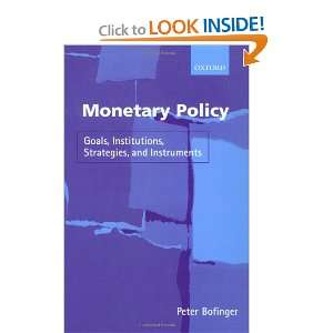  Monetary Policy Goals, Institutions, Strategies, and 