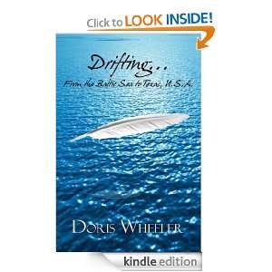 DriftingFrom the Baltic Sea to Texas, U.S.A. Doris Wheeler  