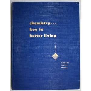 ChemistryKey to Better Living, A Record of Chemical 