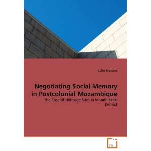  Social Memory in Postcolonial Mozambique The Case of Heritage Sites 