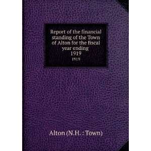  of the financial standing of the Town of Alton for the fiscal year 