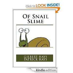 Of Snail Slime Patrick Hays, Gilbert Hays  Kindle Store