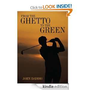 From the Ghetto to the Green John Daddio  Kindle Store