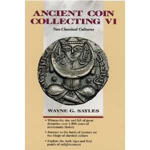  Ancient Coin Collecting VI Non Classical Cultures (v. 6 