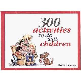  300 Activities to do With Children (9780962493911): Tracey 